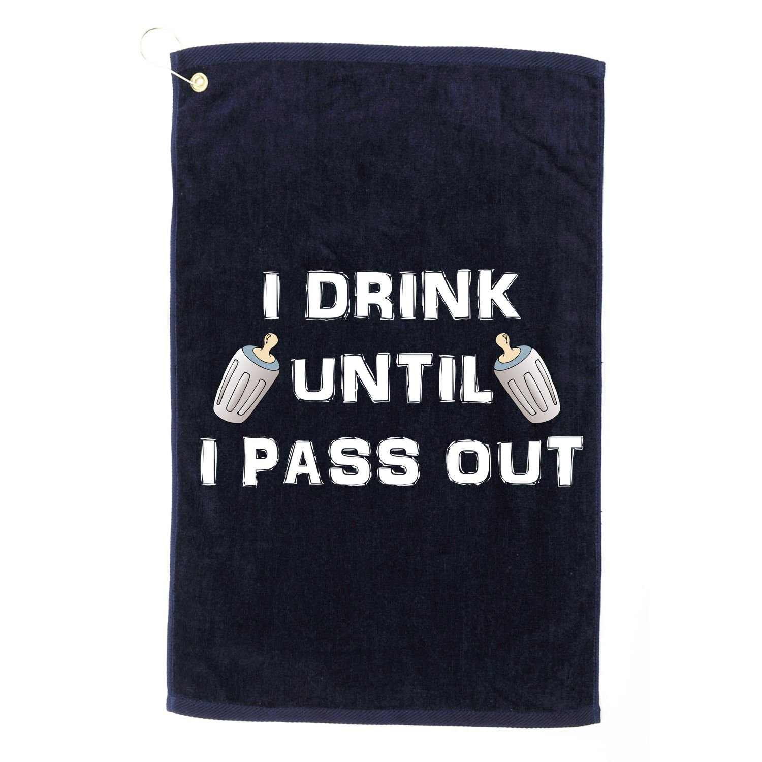 I Drink Until I Pass Out Golf Towel