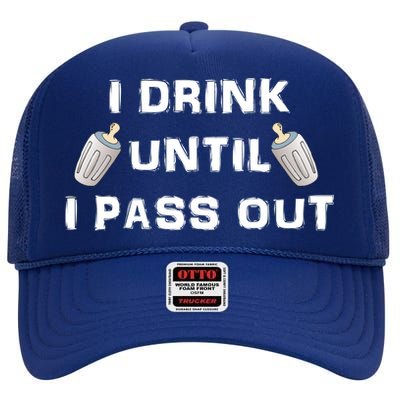 I Drink Until I Pass Out High Crown Mesh Back Trucker Hat