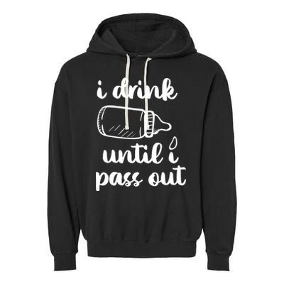 I Drink Until I Pass Out Funny Cute Garment-Dyed Fleece Hoodie