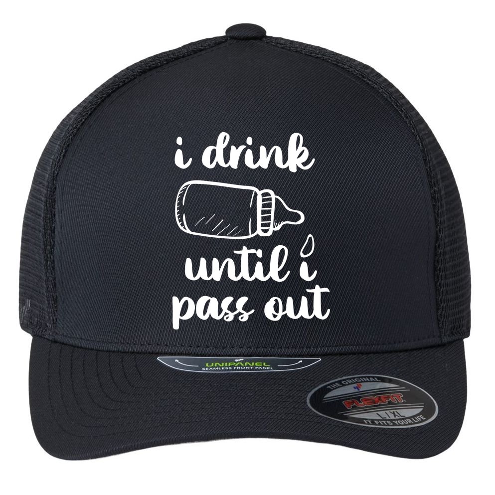 I Drink Until I Pass Out Funny Cute Flexfit Unipanel Trucker Cap