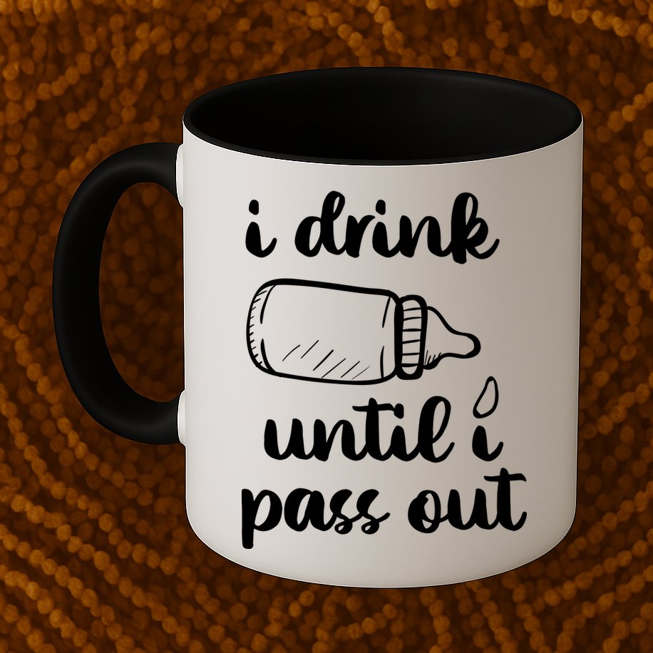 I Drink Until I Pass Out Funny Cute Mug