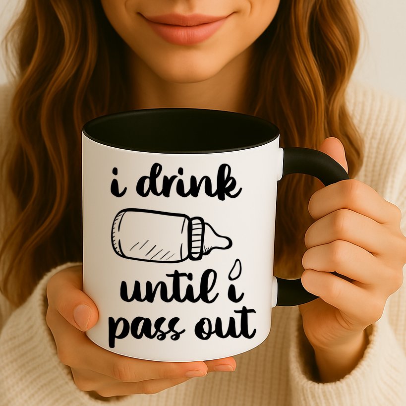 I Drink Until I Pass Out Funny Cute Mug