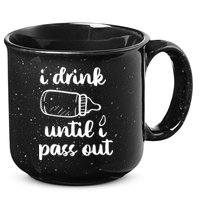 I Drink Until I Pass Out Funny Cute 15oz Campfire Ceramic Mug