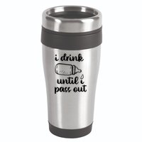 I Drink Until I Pass Out Funny Cute 16oz Travel Tumbler