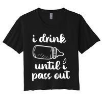I Drink Until I Pass Out Funny Cute Women's Crop Top Tee