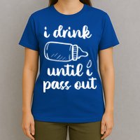 I Drink Until I Pass Out Funny Cute T-Shirt