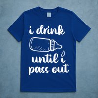 I Drink Until I Pass Out Funny Cute T-Shirt