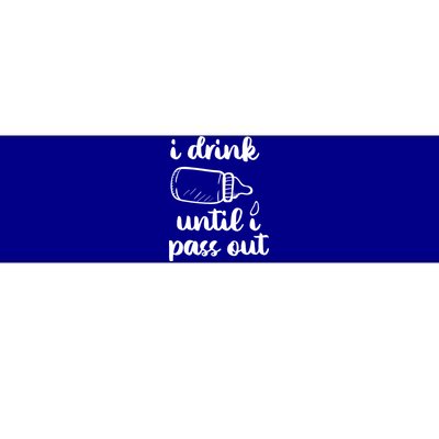 I Drink Until I Pass Out Funny Cute Bumper Sticker