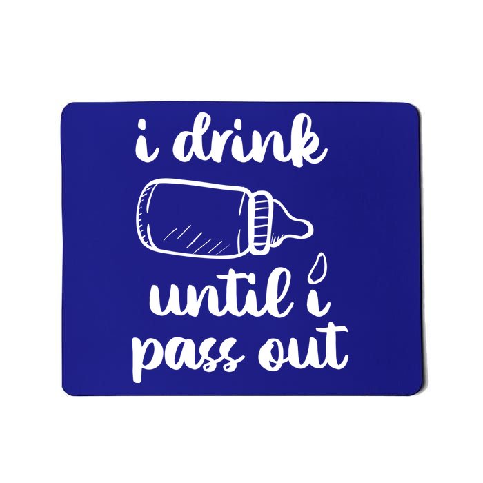 I Drink Until I Pass Out Funny Cute Mousepad