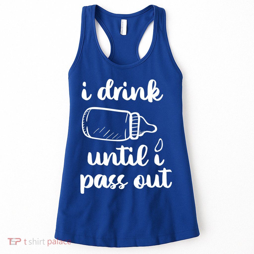 I Drink Until I Pass Out Funny Cute Womens Tank Top