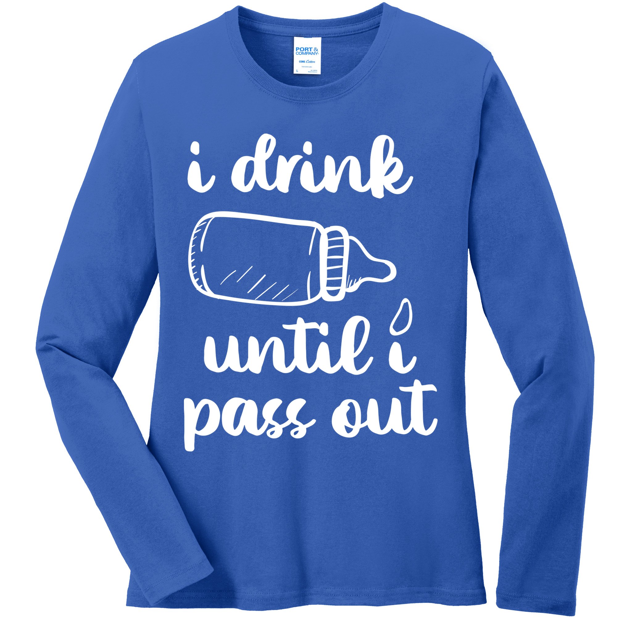I Drink Until I Pass Out Funny Cute Ladies Long Sleeve Shirt