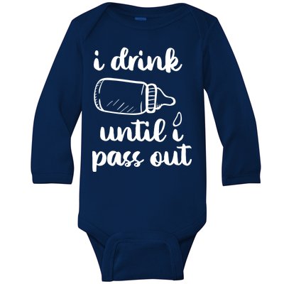 I Drink Until I Pass Out Funny Cute Baby Long Sleeve Bodysuit