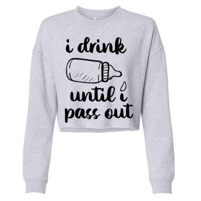 I Drink Until I Pass Out Funny Cute Cropped Pullover Crew