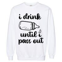 I Drink Until I Pass Out Funny Cute Garment-Dyed Sweatshirt