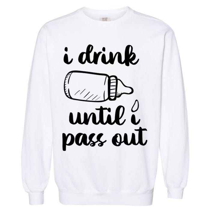 I Drink Until I Pass Out Funny Cute Garment-Dyed Sweatshirt