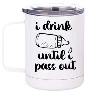 I Drink Until I Pass Out Funny Cute 12 oz Stainless Steel Tumbler Cup