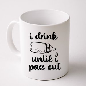 I Drink Until I Pass Out Funny Cute Coffee Mug