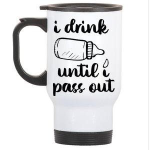 I Drink Until I Pass Out Funny Cute Stainless Steel Travel Mug