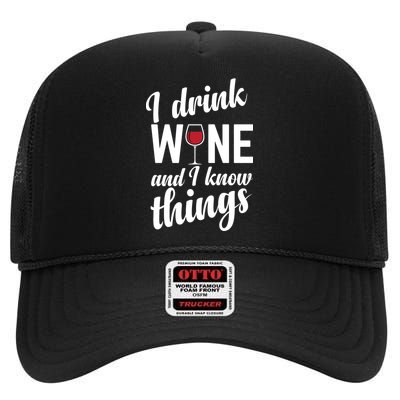 I Drink Wine And I Know Things High Crown Mesh Back Trucker Hat