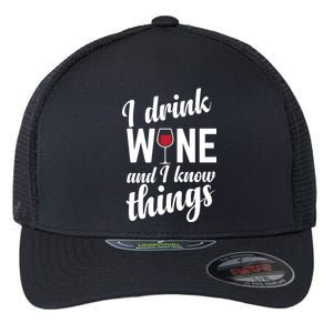 I Drink Wine And I Know Things Flexfit Unipanel Trucker Cap