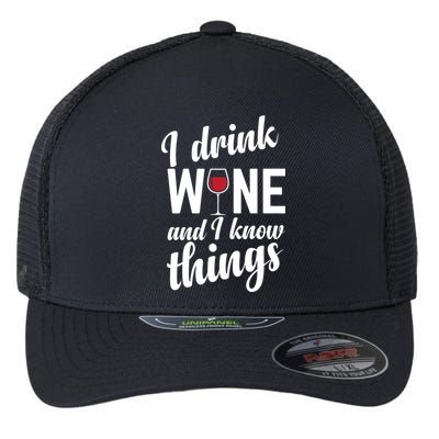 I Drink Wine And I Know Things Flexfit Unipanel Trucker Cap