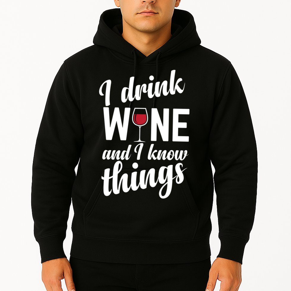 I Drink Wine And I Know Things Hoodie