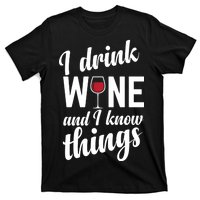 I Drink Wine And I Know Things T-Shirt