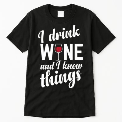 I Drink Wine And I Know Things Tall T-Shirt
