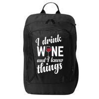 I Drink Wine And I Know Things City Backpack