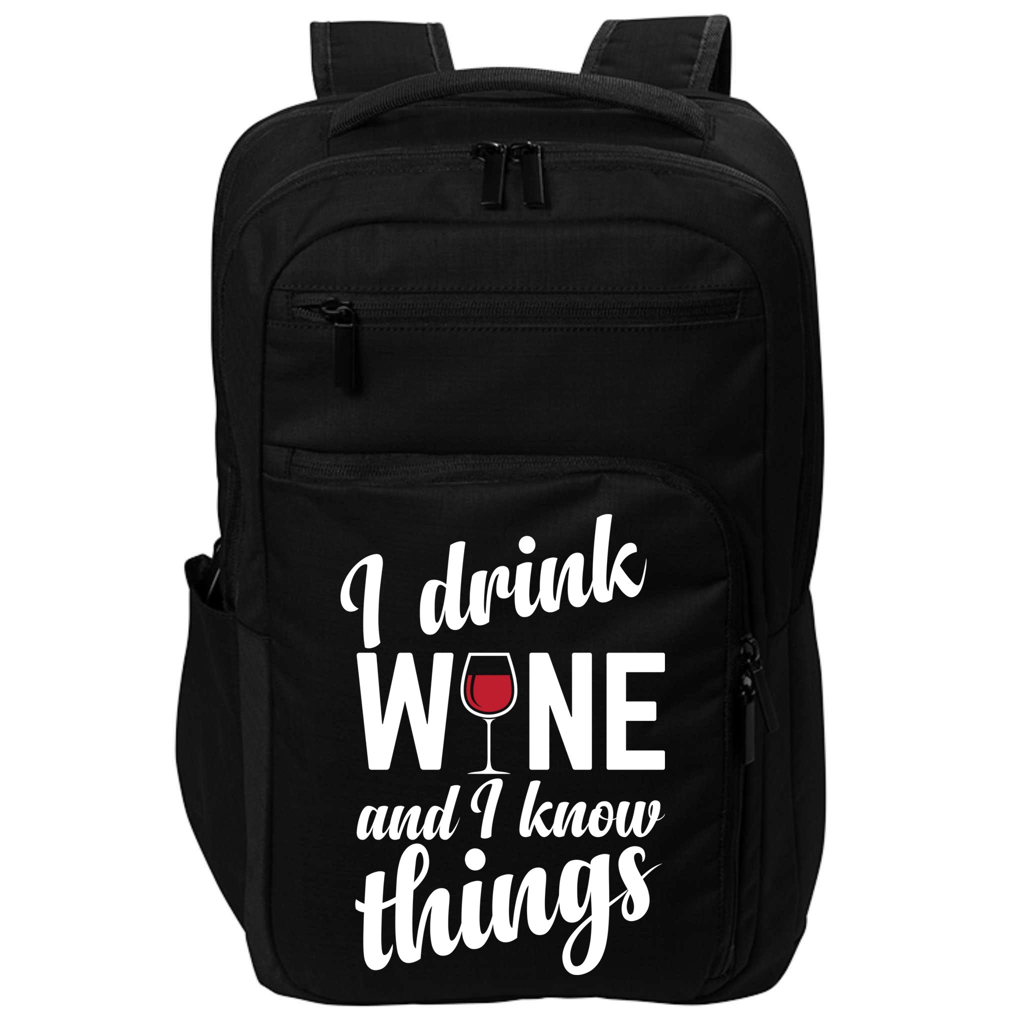 I Drink Wine And I Know Things Impact Tech Backpack