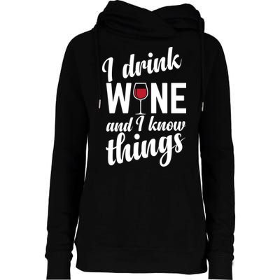 I Drink Wine And I Know Things Womens Funnel Neck Pullover Hood