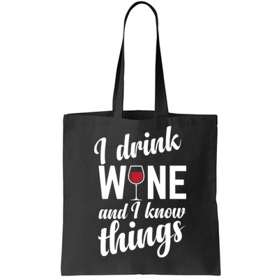 I Drink Wine And I Know Things Tote Bag