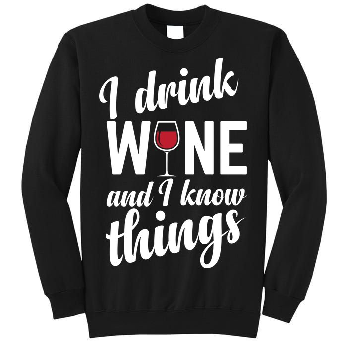 I Drink Wine And I Know Things Tall Sweatshirt