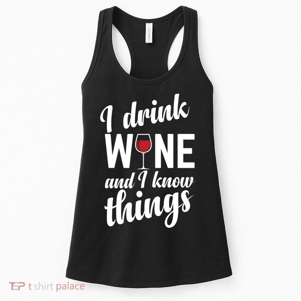 I Drink Wine And I Know Things Womens Tank Top