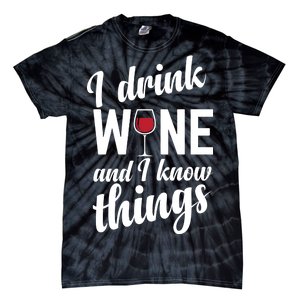 I Drink Wine And I Know Things Tie-Dye T-Shirt