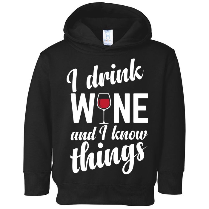 I Drink Wine And I Know Things Toddler Hoodie