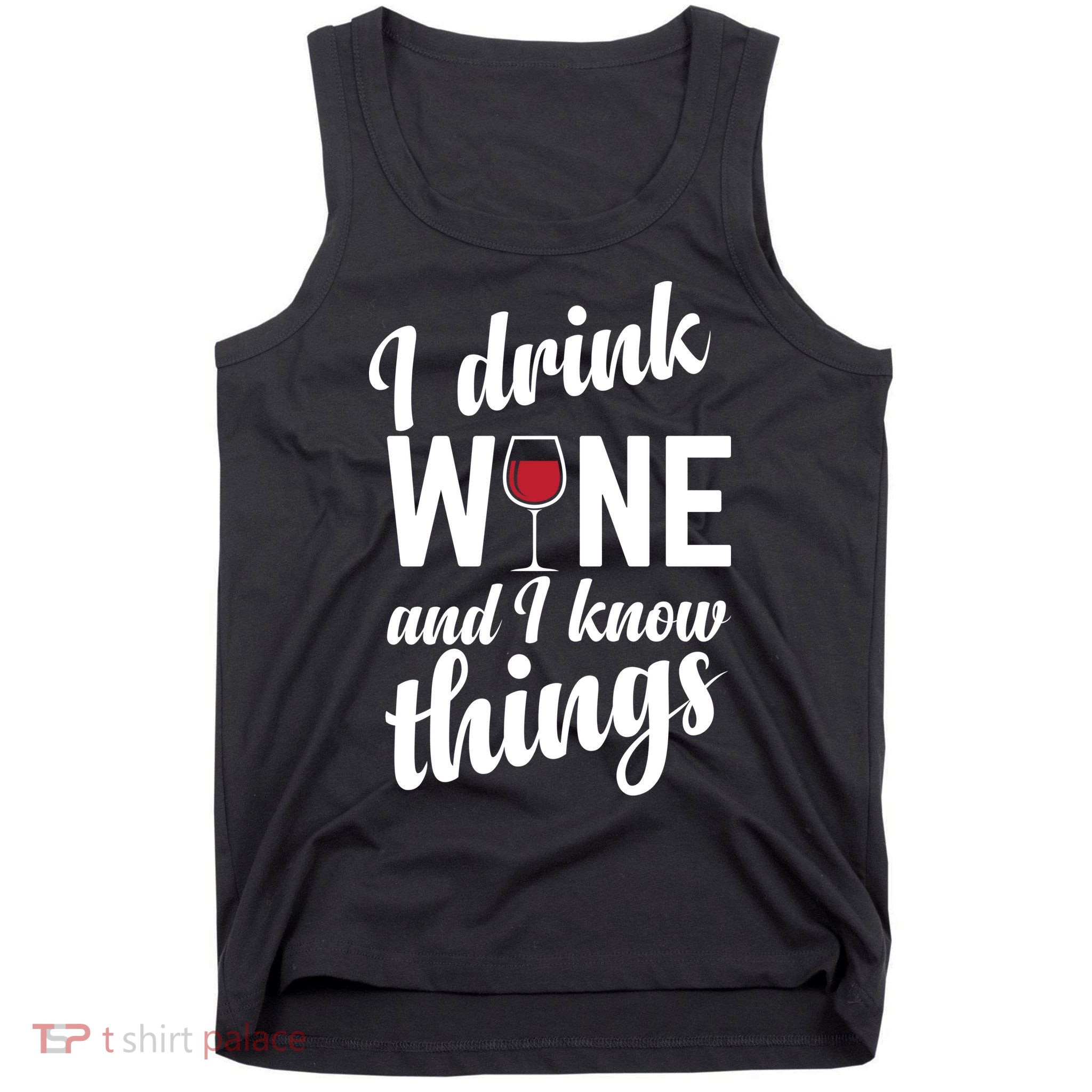 I Drink Wine And I Know Things Tank Top