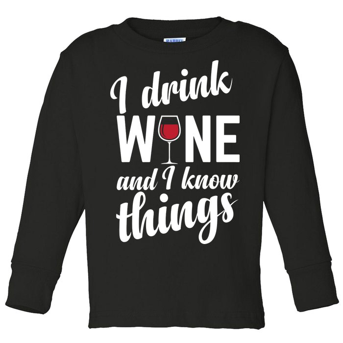 I Drink Wine And I Know Things Toddler Long Sleeve Shirt