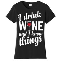 I Drink Wine And I Know Things Women's T-Shirt