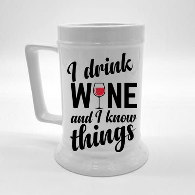 I Drink Wine And I Know Things Beer Stein