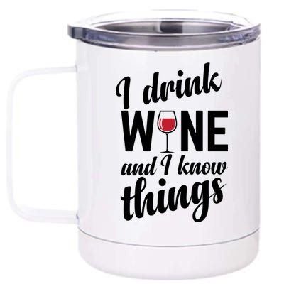 I Drink Wine And I Know Things 12 oz Stainless Steel Tumbler Cup