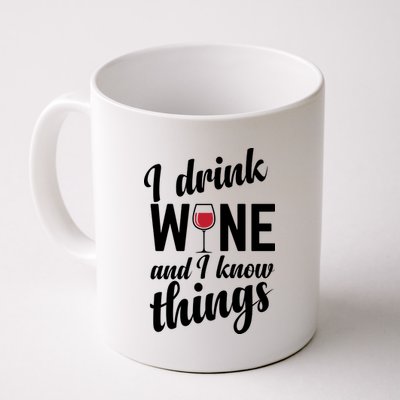 I Drink Wine And I Know Things Coffee Mug