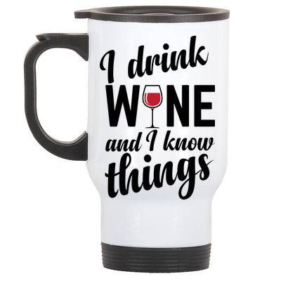 I Drink Wine And I Know Things Stainless Steel Travel Mug