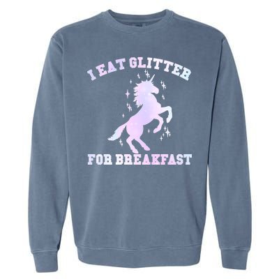 I Eat Glitter For Breakfast Garment-Dyed Sweatshirt