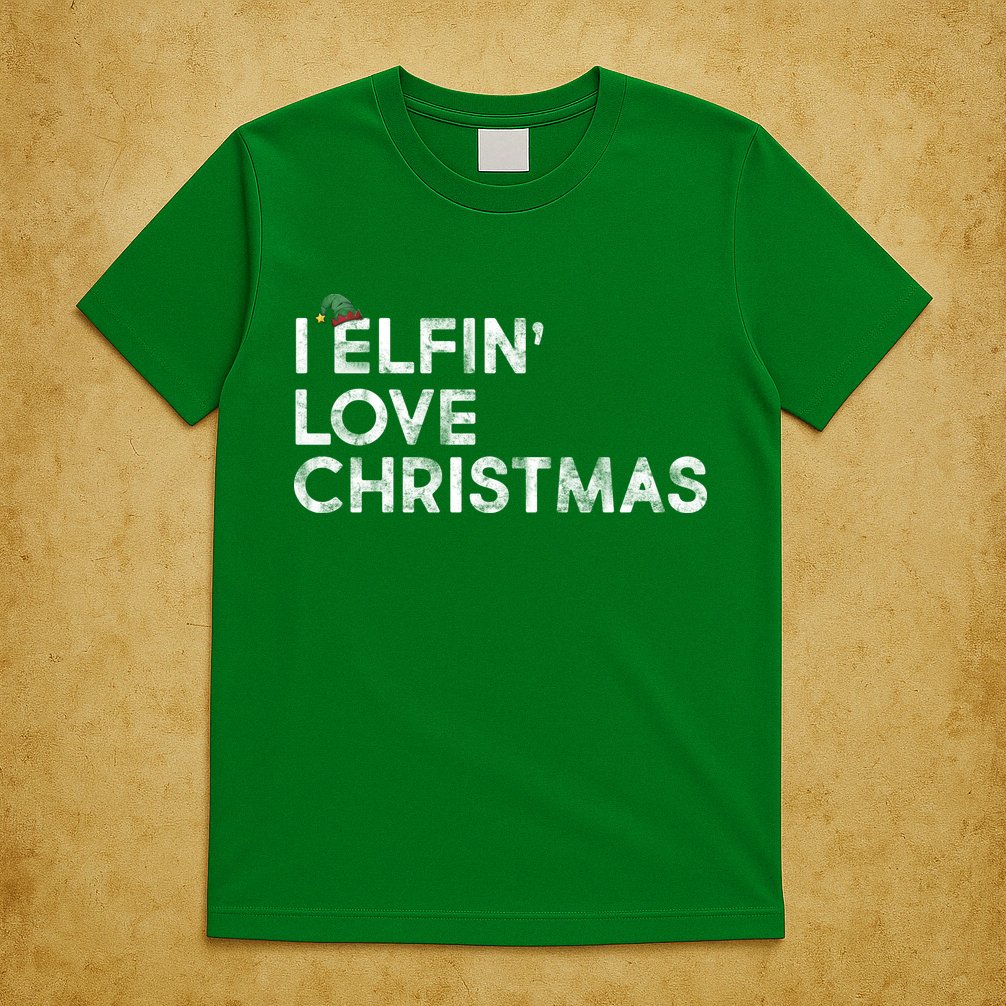 I Elfin Love Christmas T-Shirt