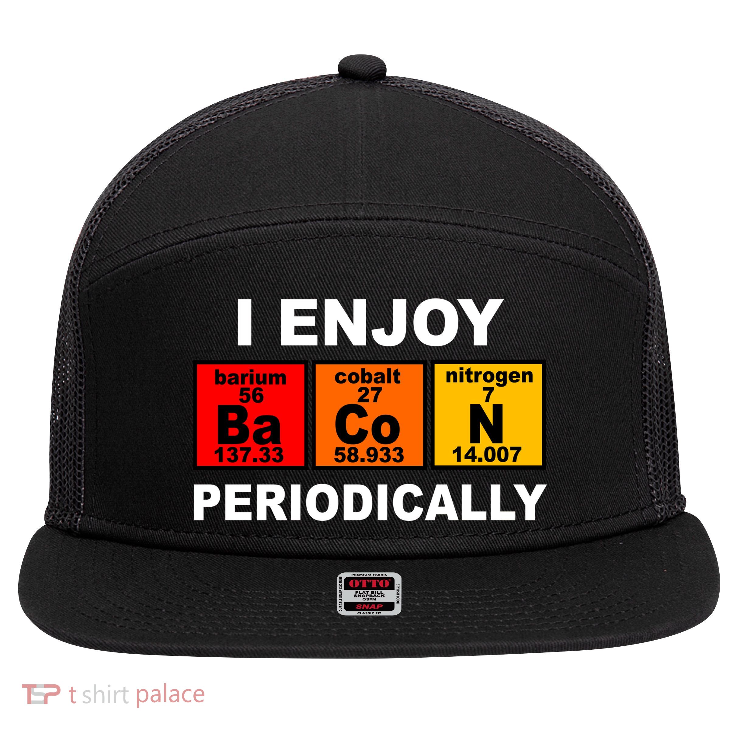 I Enjoy Bacon Periodically 7 Panel Mesh Trucker Snapback Hat