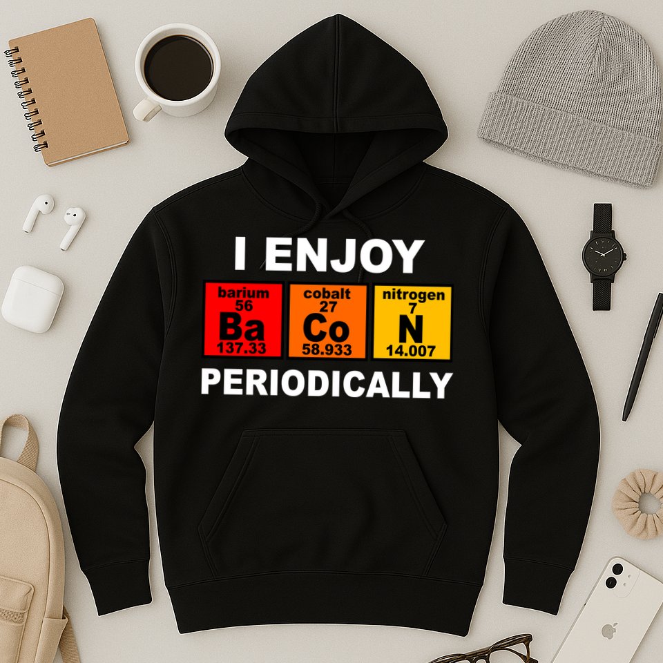 I Enjoy Bacon Periodically Hoodie