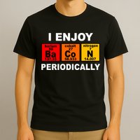 I Enjoy Bacon Periodically T-Shirt