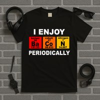 I Enjoy Bacon Periodically T-Shirt