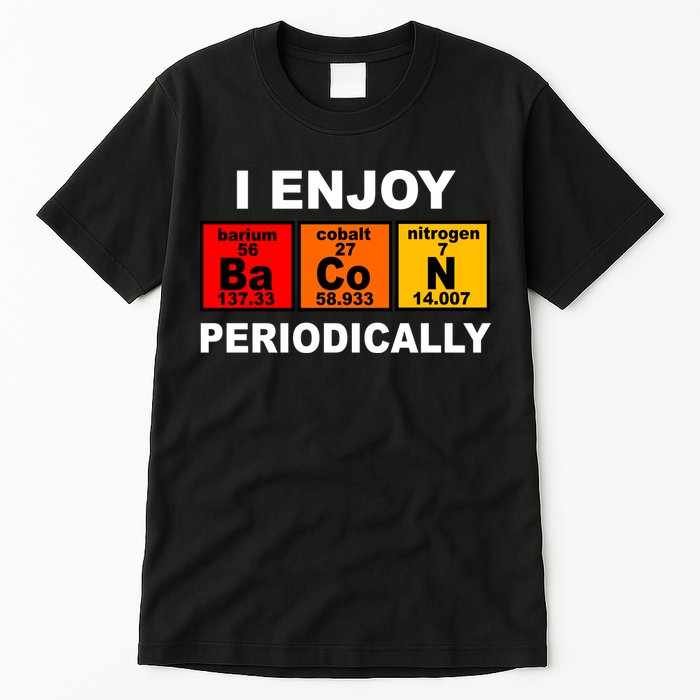 I Enjoy Bacon Periodically Tall T-Shirt